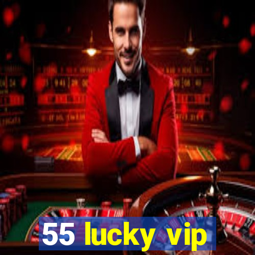 55 lucky vip